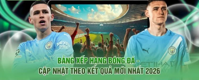 Bảng Xếp Hạng Bóng Đá Cập Nhật Chi Tiết Thứ Tự Các Đội Đỉnh Cao