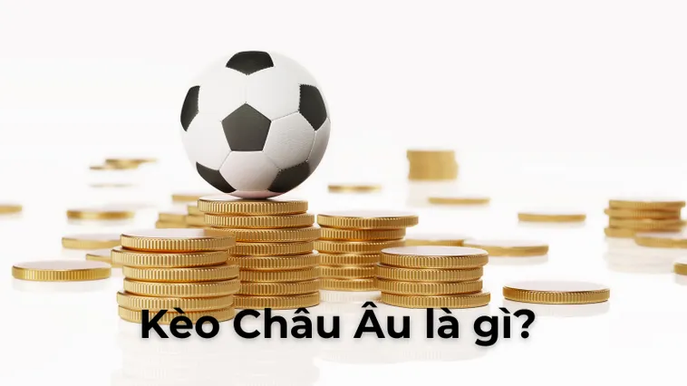 Bí Quyết Chinh Phục Kèo Châu Âu Với Tỷ Lệ Thắng Lợi Cao Nhất