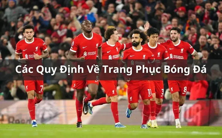 Khám Phá Quy Định Về Trang Phục Bóng Đá Chuyên Nghiệp Trong Thi Đấu Hiện Nay