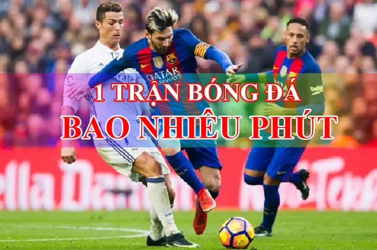 Tường Tận Mọi Quy Định Về Thời Gian Trận Đấu Bóng Đá Đỉnh Cao Thế Giới